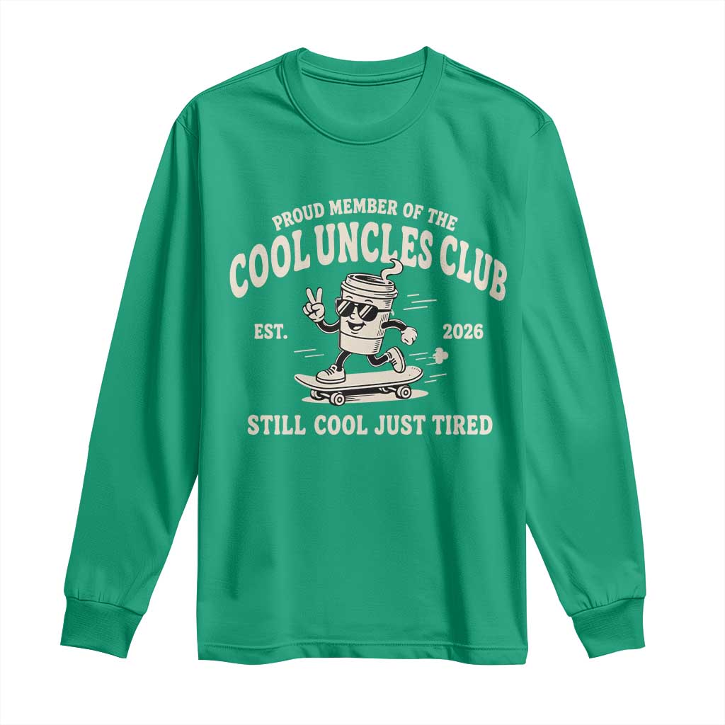 Cool Uncles Club Long Sleeve Shirt Retro Skater Uncle Still Cool Just Tired