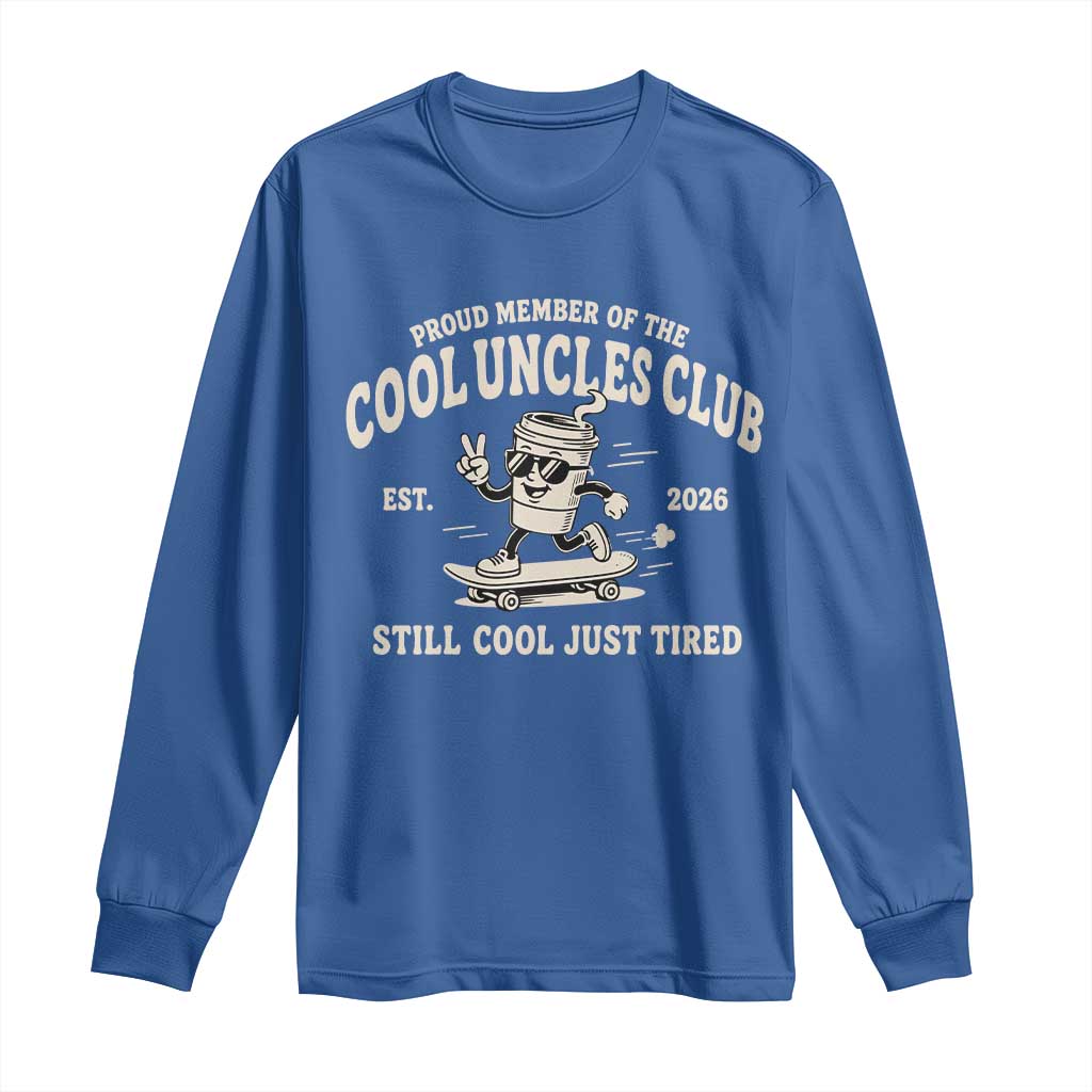 Cool Uncles Club Long Sleeve Shirt Retro Skater Uncle Still Cool Just Tired