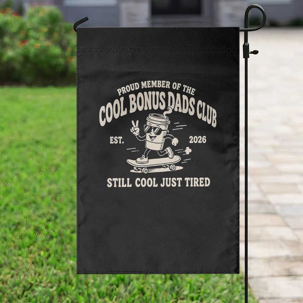 Cool Bonus Dads Club Garden Flag Retro Skater Fatherhood Still Cool Just Tired Funny Step Dad Gifts