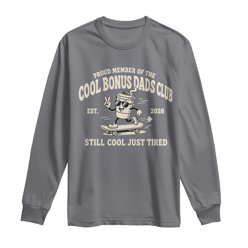 Cool Bonus Dads Club Long Sleeve Shirt Retro Skater Fatherhood Still Cool Just Tired Funny Step Dad Gifts