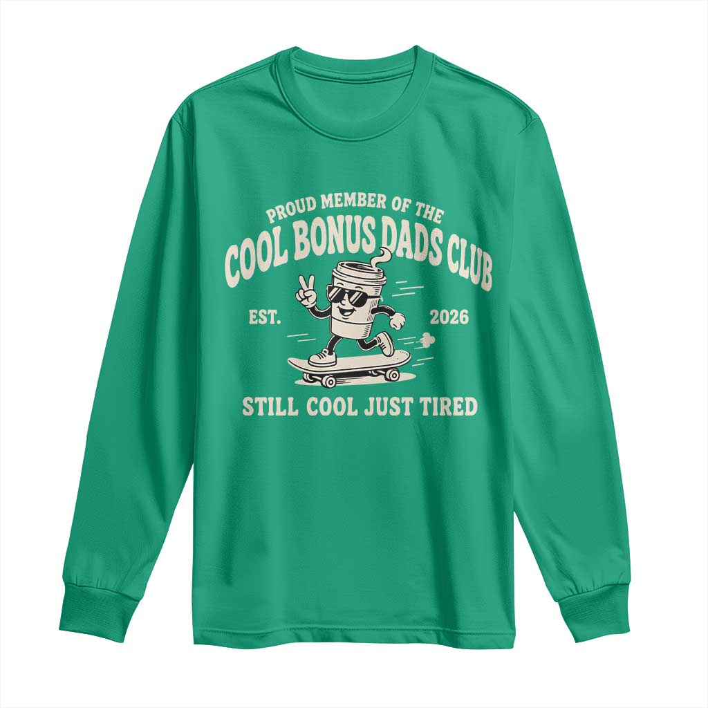 Cool Bonus Dads Club Long Sleeve Shirt Retro Skater Fatherhood Still Cool Just Tired Funny Step Dad Gifts