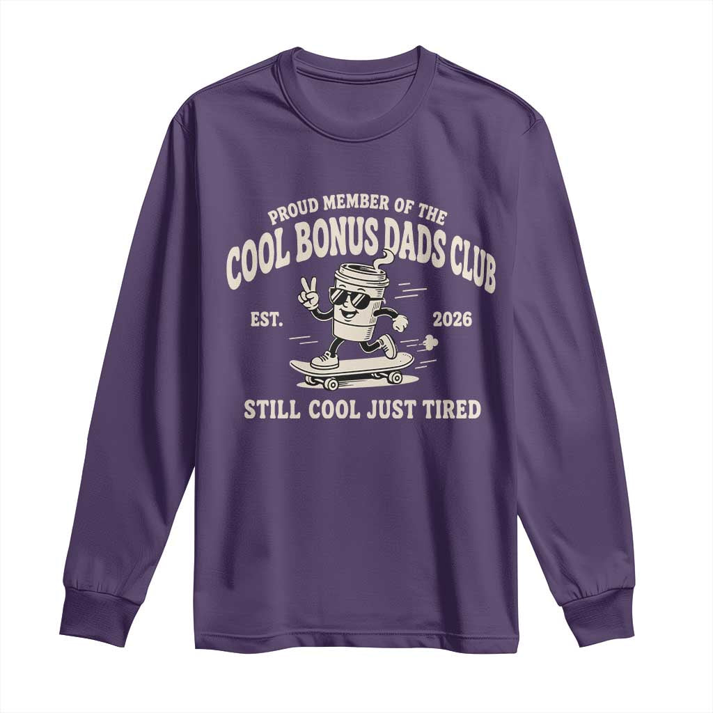 Cool Bonus Dads Club Long Sleeve Shirt Retro Skater Fatherhood Still Cool Just Tired Funny Step Dad Gifts