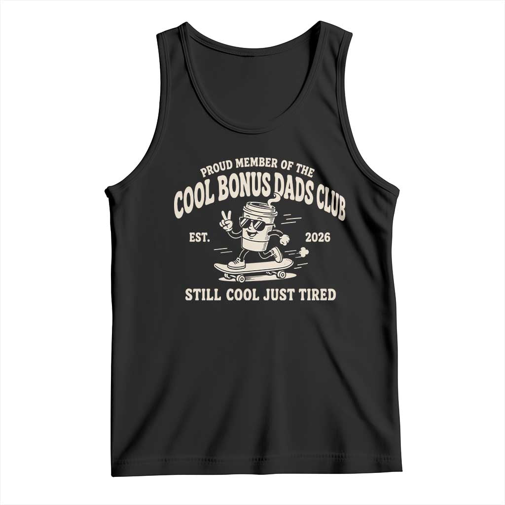 Cool Bonus Dads Club Tank Top Retro Skater Fatherhood Still Cool Just Tired Funny Step Dad Gifts