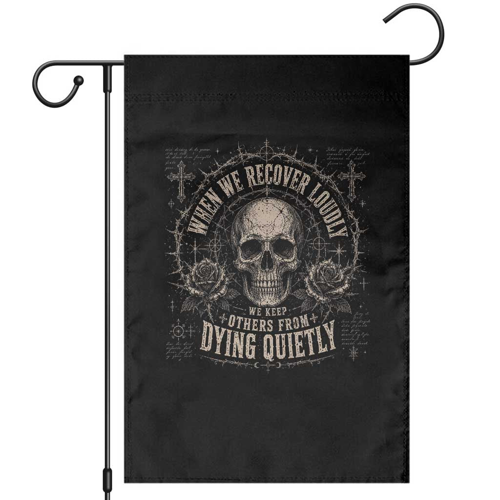 Addiction Recovery Garden Flag When We Recover Loudly Vintage Skull Graphic