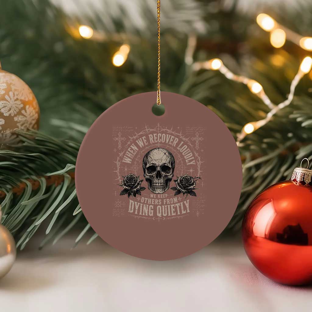 Addiction Recovery Ceramic Ornament When We Recover Loudly Vintage Skull Graphic