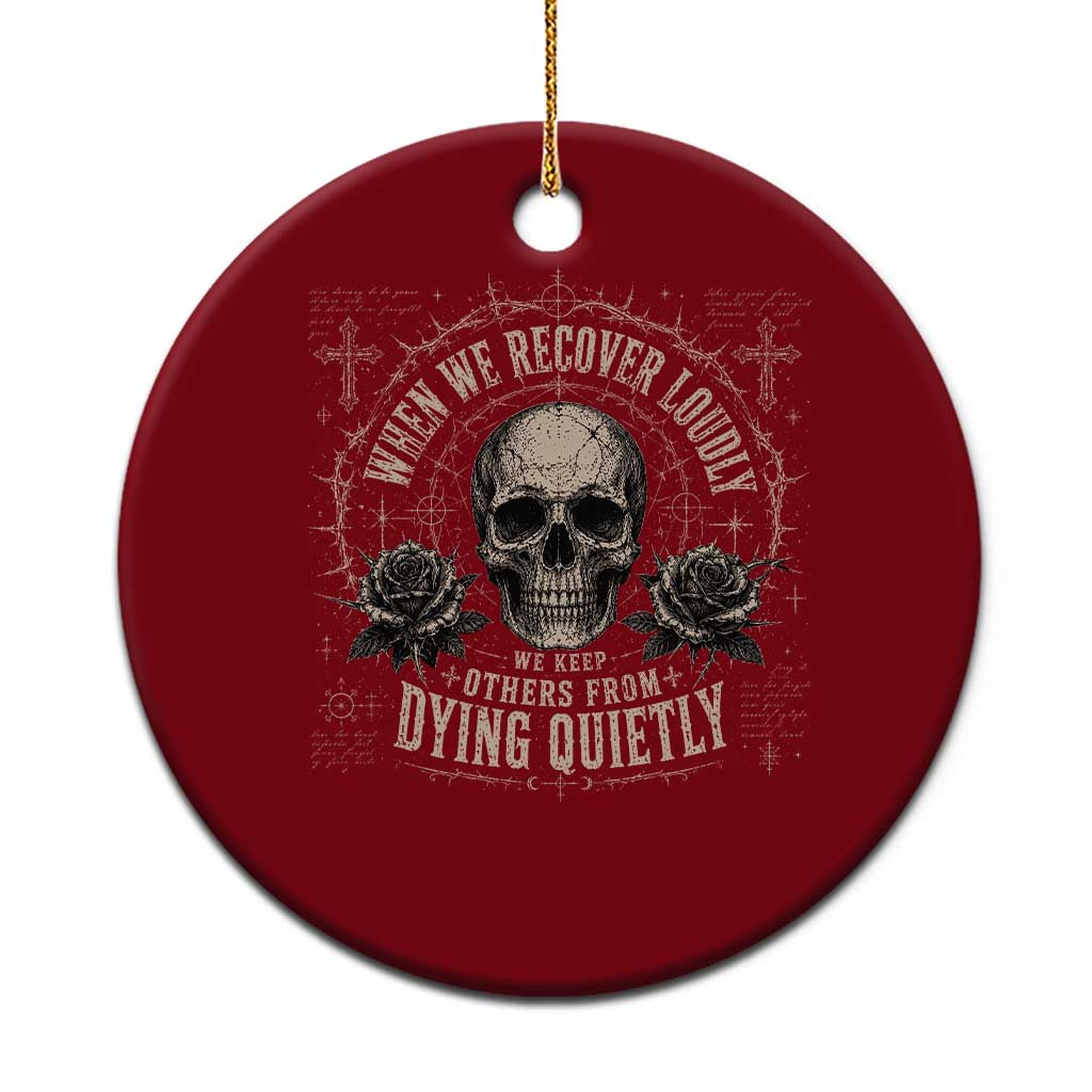 Addiction Recovery Ceramic Ornament When We Recover Loudly Vintage Skull Graphic