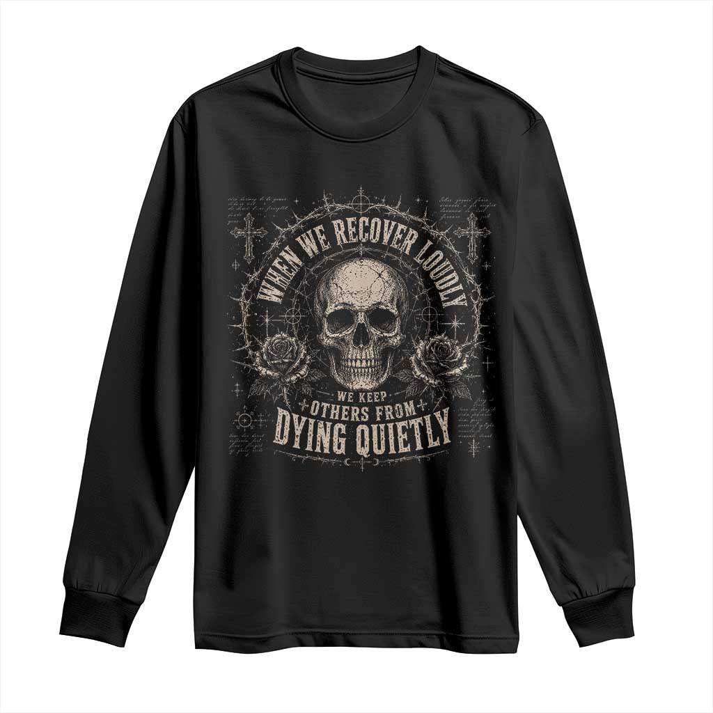 Addiction Recovery Long Sleeve Shirt When We Recover Loudly Vintage Skull Graphic