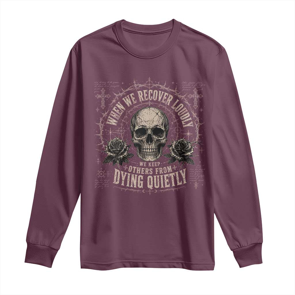 Addiction Recovery Long Sleeve Shirt When We Recover Loudly Vintage Skull Graphic