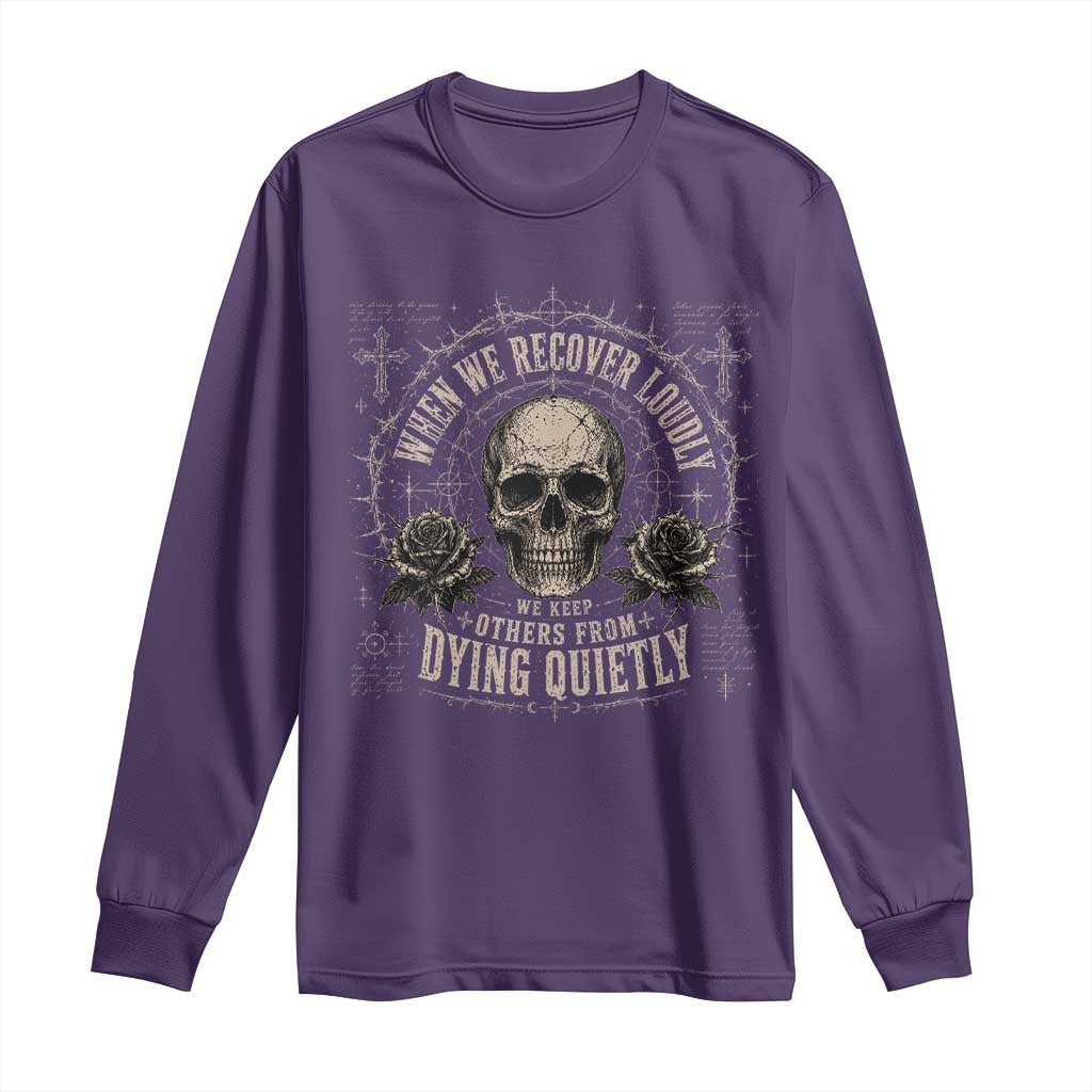 Addiction Recovery Long Sleeve Shirt When We Recover Loudly Vintage Skull Graphic