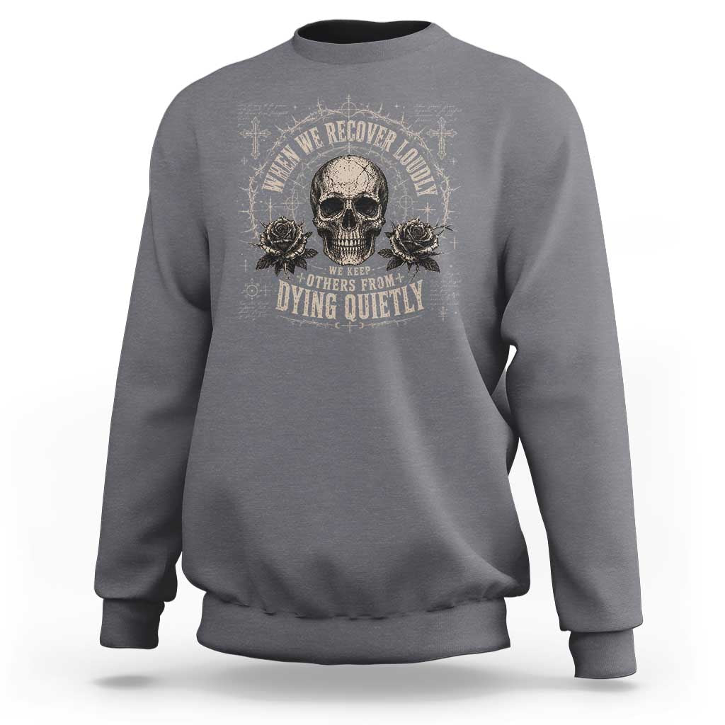 Addiction Recovery Sweatshirt When We Recover Loudly Vintage Skull Graphic