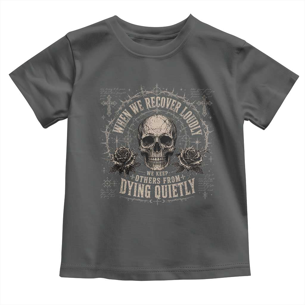 Addiction Recovery Toddler T Shirt When We Recover Loudly Vintage Skull Graphic