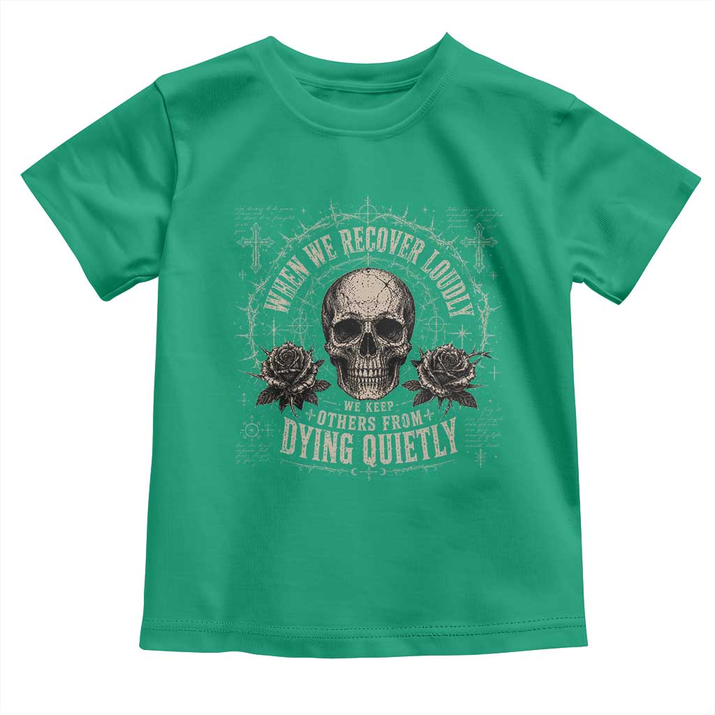 Addiction Recovery Toddler T Shirt When We Recover Loudly Vintage Skull Graphic