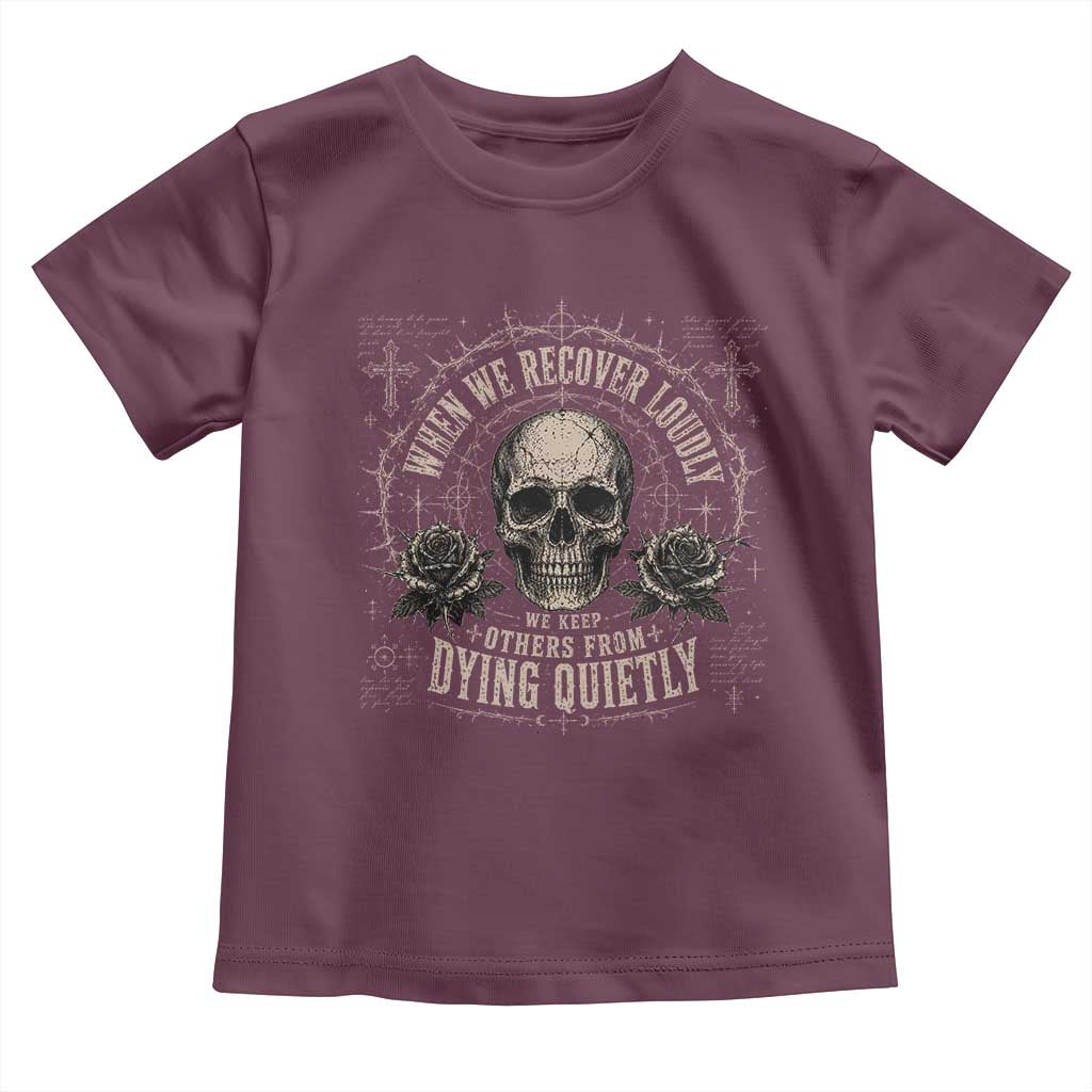 Addiction Recovery Toddler T Shirt When We Recover Loudly Vintage Skull Graphic