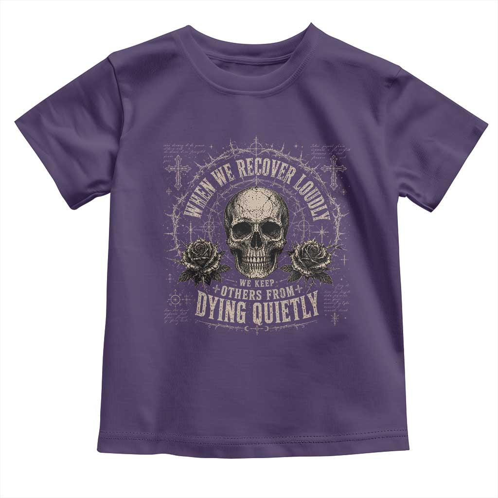 Addiction Recovery Toddler T Shirt When We Recover Loudly Vintage Skull Graphic