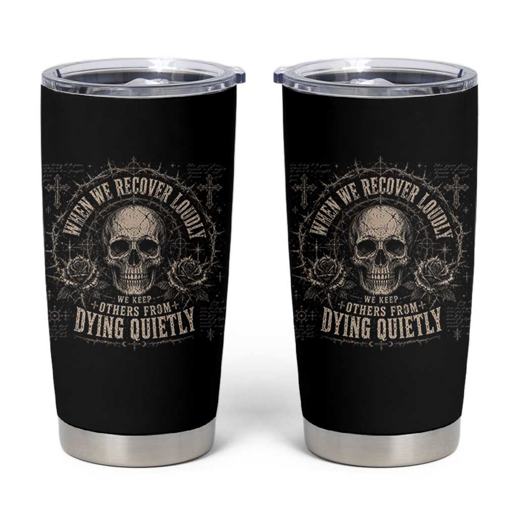 Addiction Recovery Tumbler Cup When We Recover Loudly Vintage Skull Graphic
