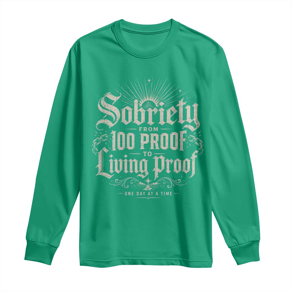 Sobriety Anniversary Long Sleeve Shirt Living Proof Sober Recovery Graphic