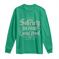Sobriety Anniversary Long Sleeve Shirt Living Proof Sober Recovery Graphic