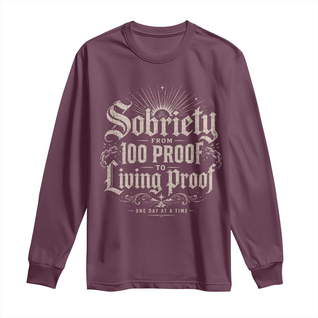 Sobriety Anniversary Long Sleeve Shirt Living Proof Sober Recovery Graphic