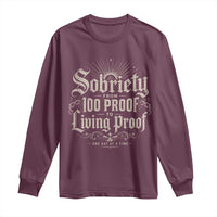 Sobriety Anniversary Long Sleeve Shirt Living Proof Sober Recovery Graphic