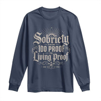 Sobriety Anniversary Long Sleeve Shirt Living Proof Sober Recovery Graphic