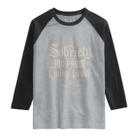 Sobriety Anniversary Raglan Shirt Living Proof Sober Recovery Graphic