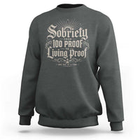 Sobriety Anniversary Sweatshirt Living Proof Sober Recovery Graphic