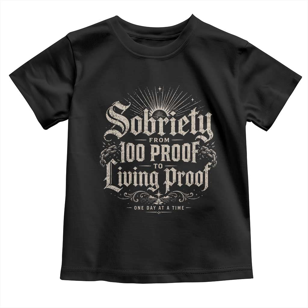 Sobriety Anniversary Toddler T Shirt Living Proof Sober Recovery Graphic
