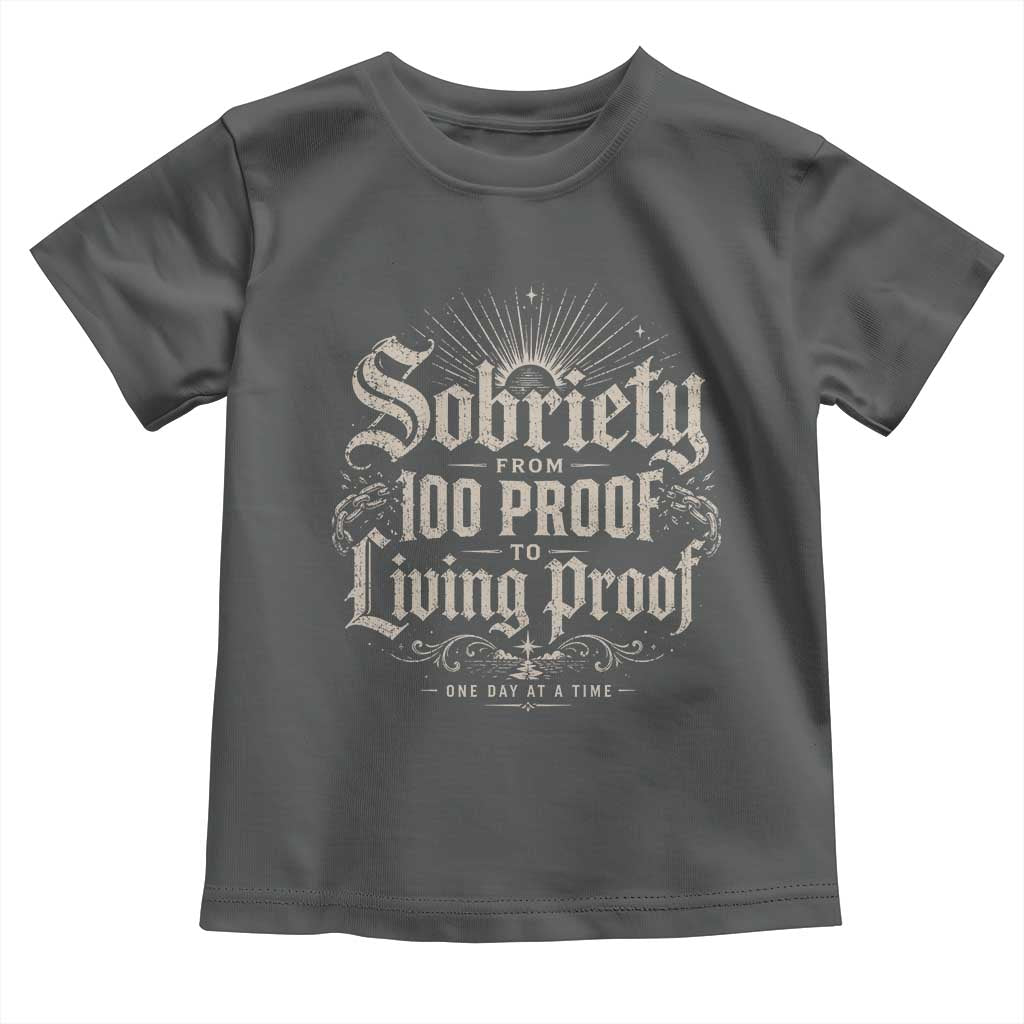Sobriety Anniversary Toddler T Shirt Living Proof Sober Recovery Graphic
