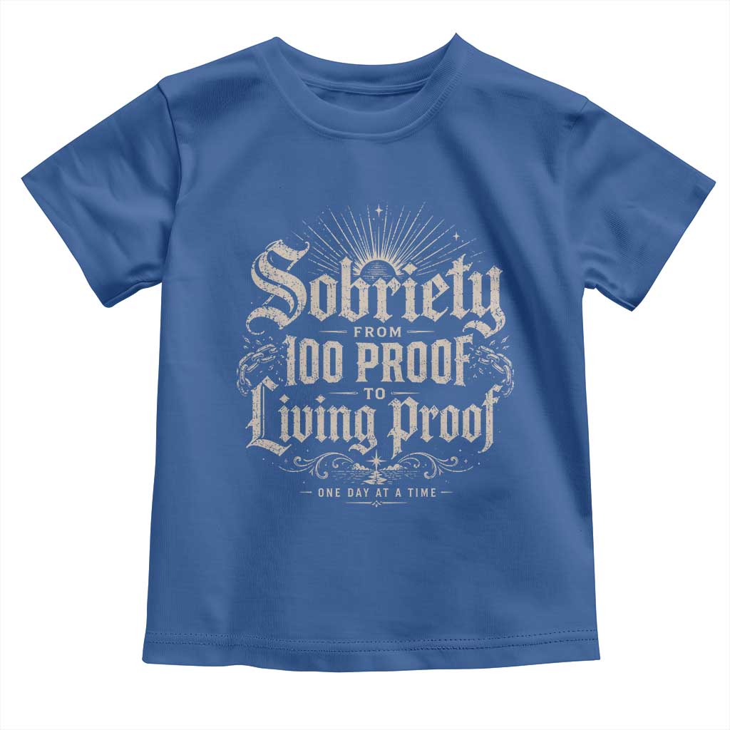 Sobriety Anniversary Toddler T Shirt Living Proof Sober Recovery Graphic