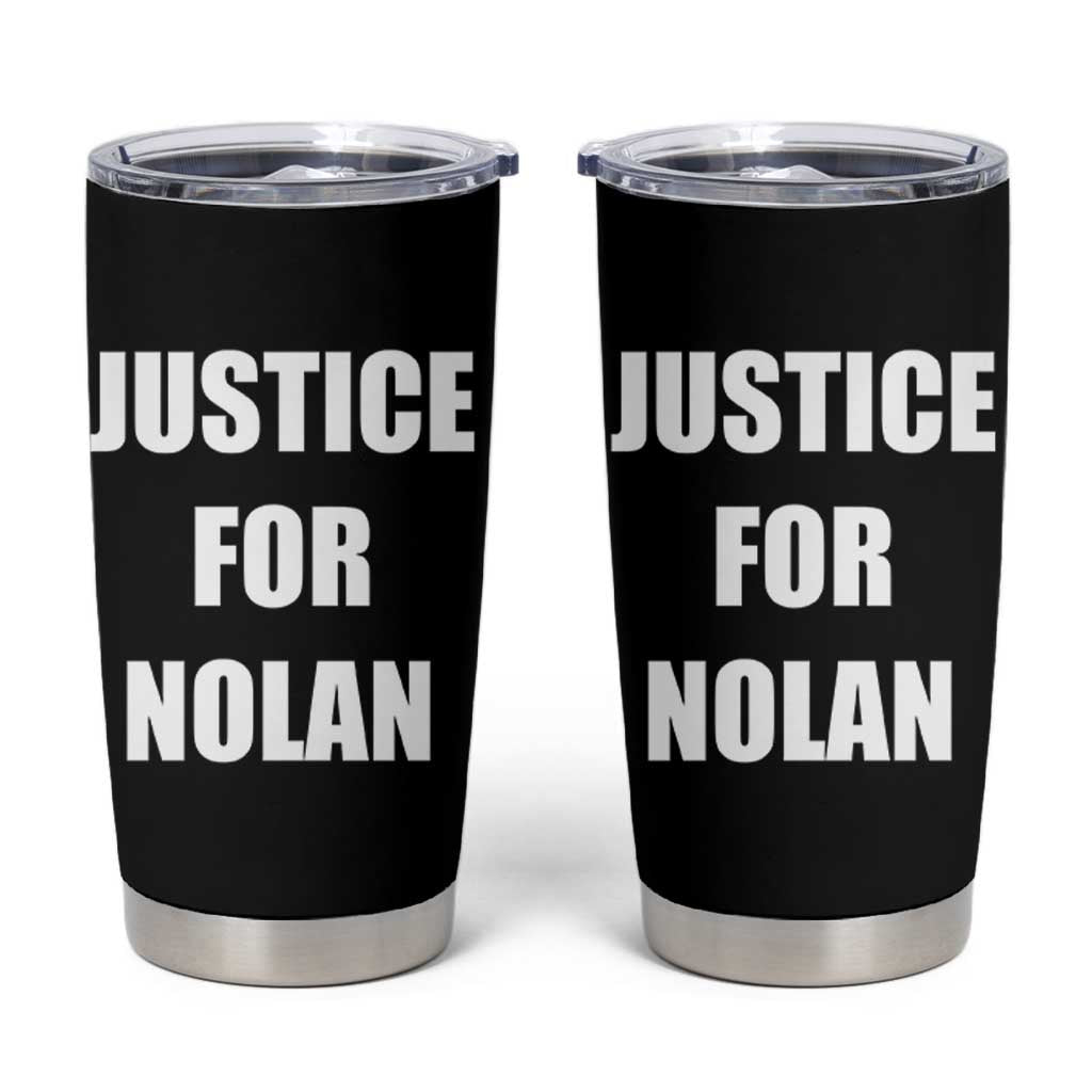 Justice for Nolan Tumbler Cup Support and Rememberence Memorial