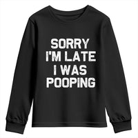 Sorry Im Late I Was Pooping Youth Sweatshirt Skibidi Brainrot Pooping Meme Graphic