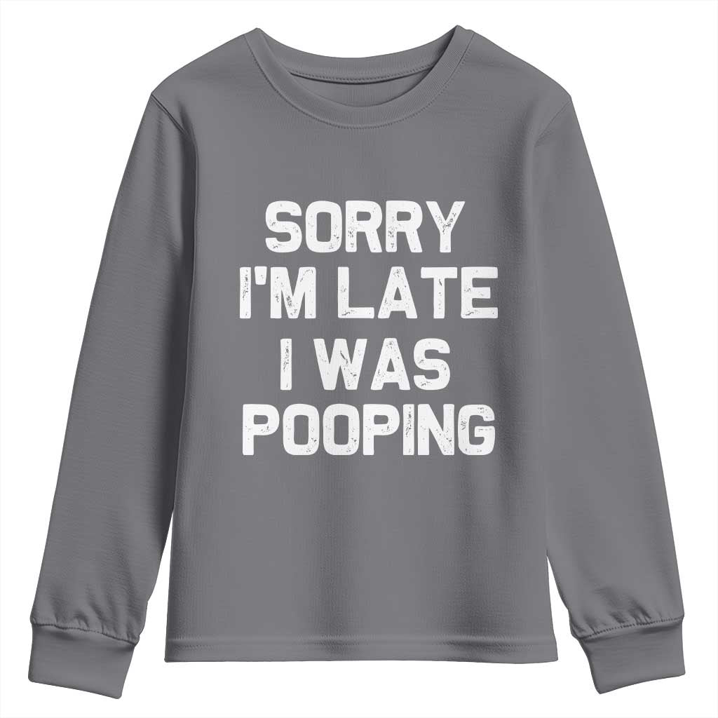 Sorry Im Late I Was Pooping Youth Sweatshirt Skibidi Brainrot Pooping Meme Graphic