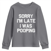 Sorry Im Late I Was Pooping Youth Sweatshirt Skibidi Brainrot Pooping Meme Graphic