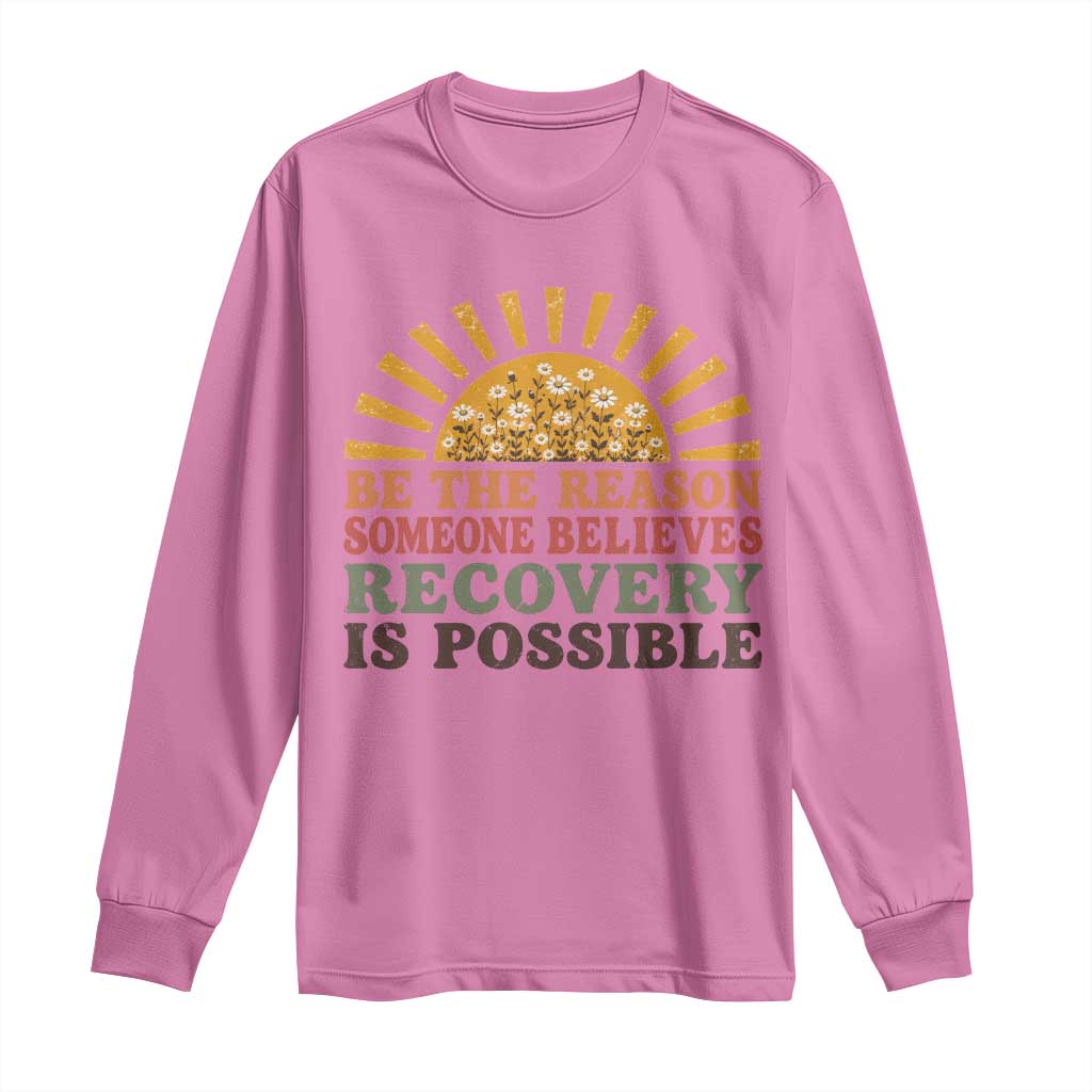 Recovery Sobriety Long Sleeve Shirt Sober Life Believes Recovery is Possible Hippie Vintage Graphic