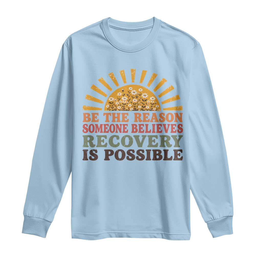 Recovery Sobriety Long Sleeve Shirt Sober Life Believes Recovery is Possible Hippie Vintage Graphic