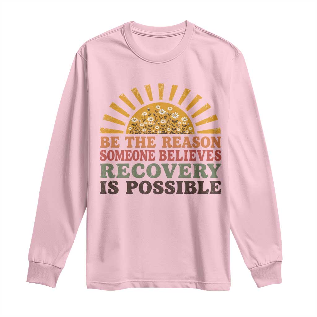 Recovery Sobriety Long Sleeve Shirt Sober Life Believes Recovery is Possible Hippie Vintage Graphic