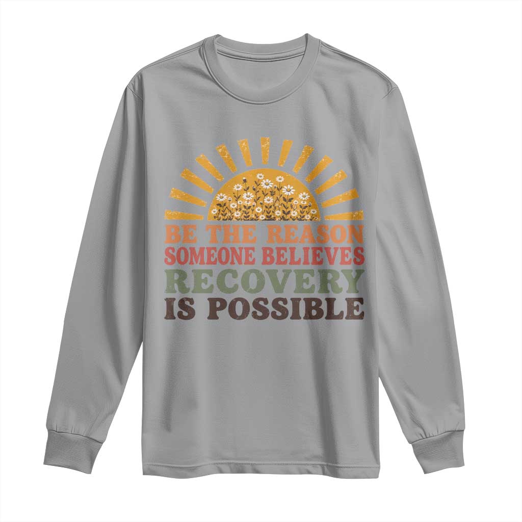 Recovery Sobriety Long Sleeve Shirt Sober Life Believes Recovery is Possible Hippie Vintage Graphic