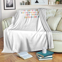 Be The Reason Someone Believes Recovery Is Possible Graphic Throw Blanket