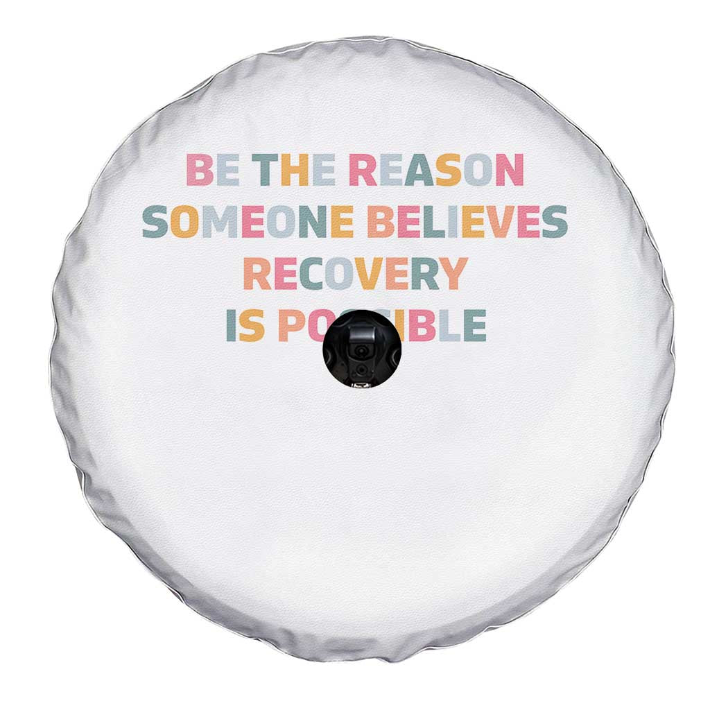 Be The Reason Someone Believes Recovery Is Possible Graphic Spare Tire Cover