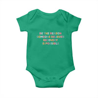 Be The Reason Someone Believes Recovery Is Possible Graphic Baby Onesie