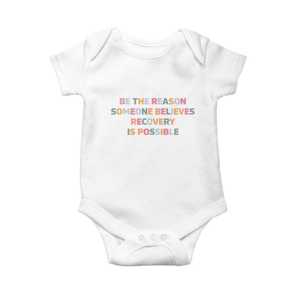 Be The Reason Someone Believes Recovery Is Possible Graphic Baby Onesie