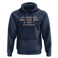 Be The Reason Someone Believes Recovery Is Possible Graphic Hoodie