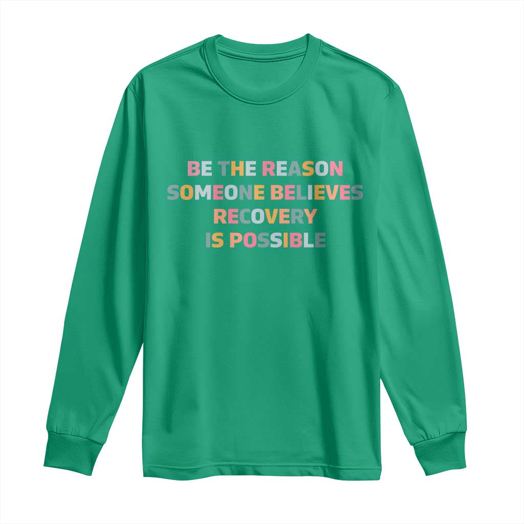 Be The Reason Someone Believes Recovery Is Possible Graphic Long Sleeve Shirt