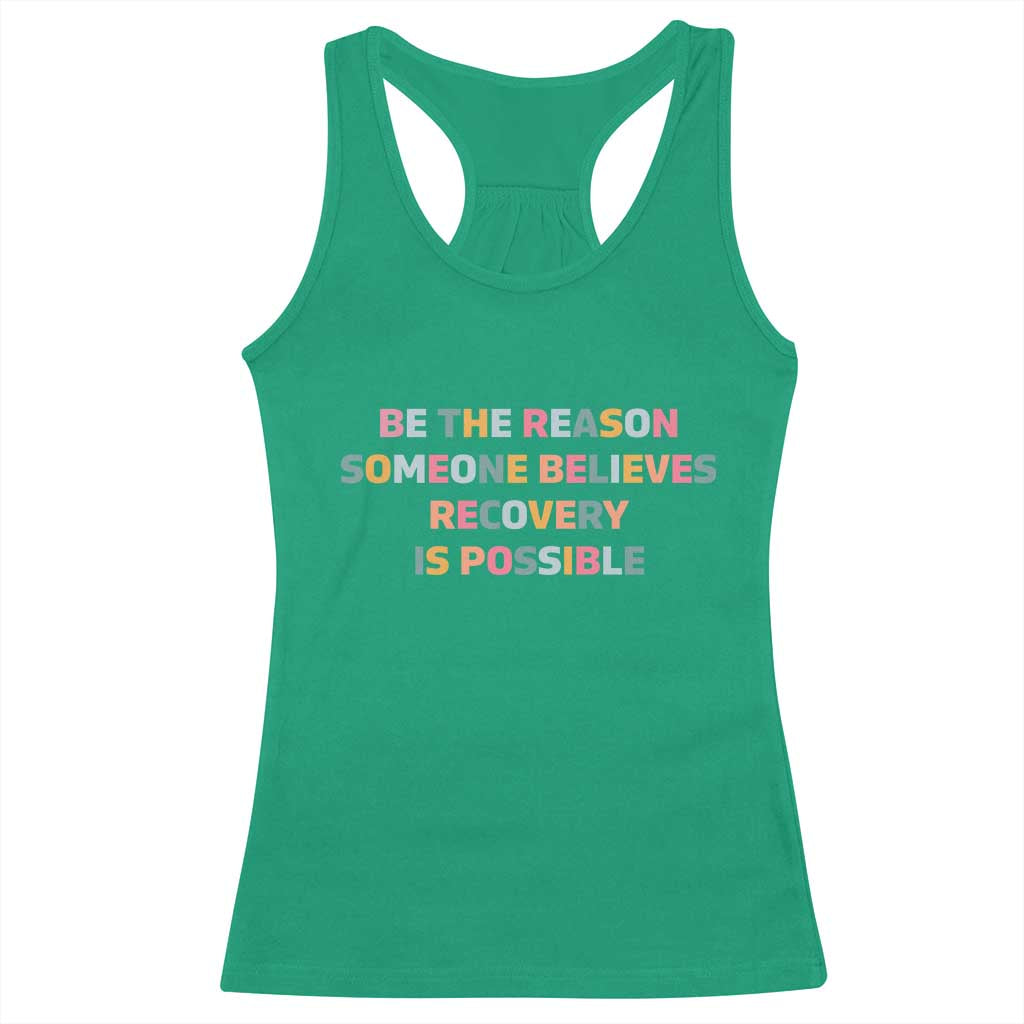 Be The Reason Someone Believes Recovery Is Possible Graphic Racerback Tank Top