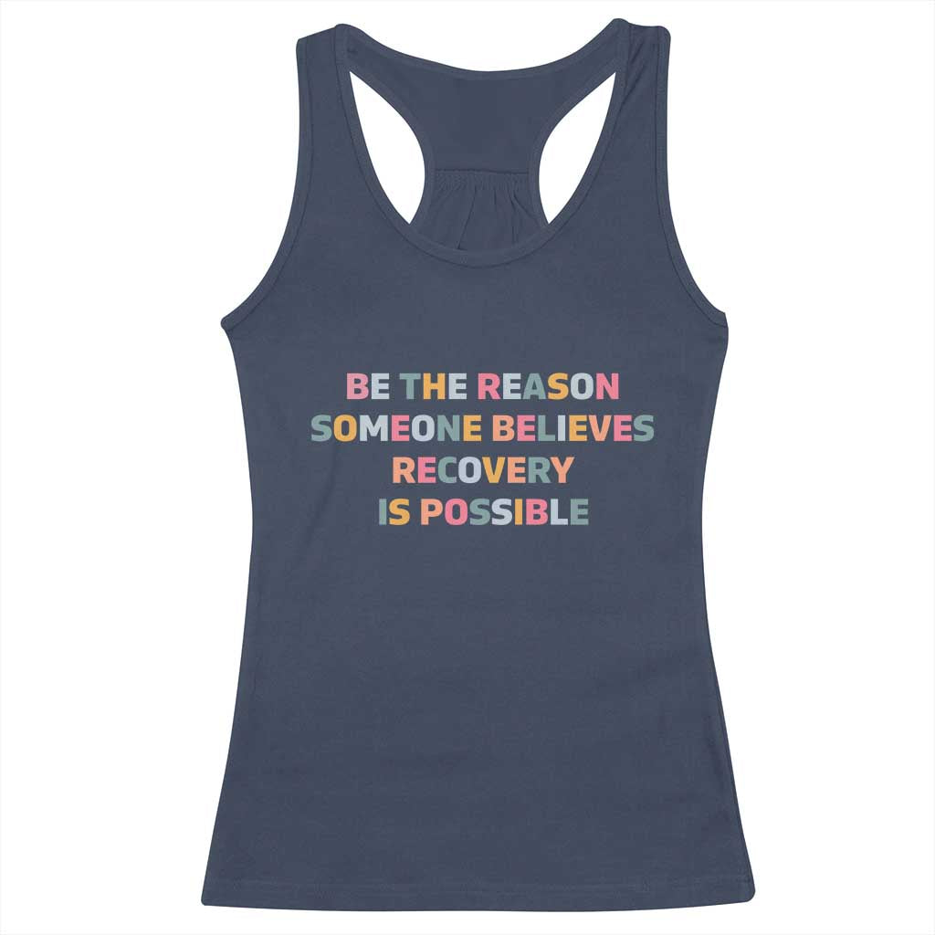 Be The Reason Someone Believes Recovery Is Possible Graphic Racerback Tank Top