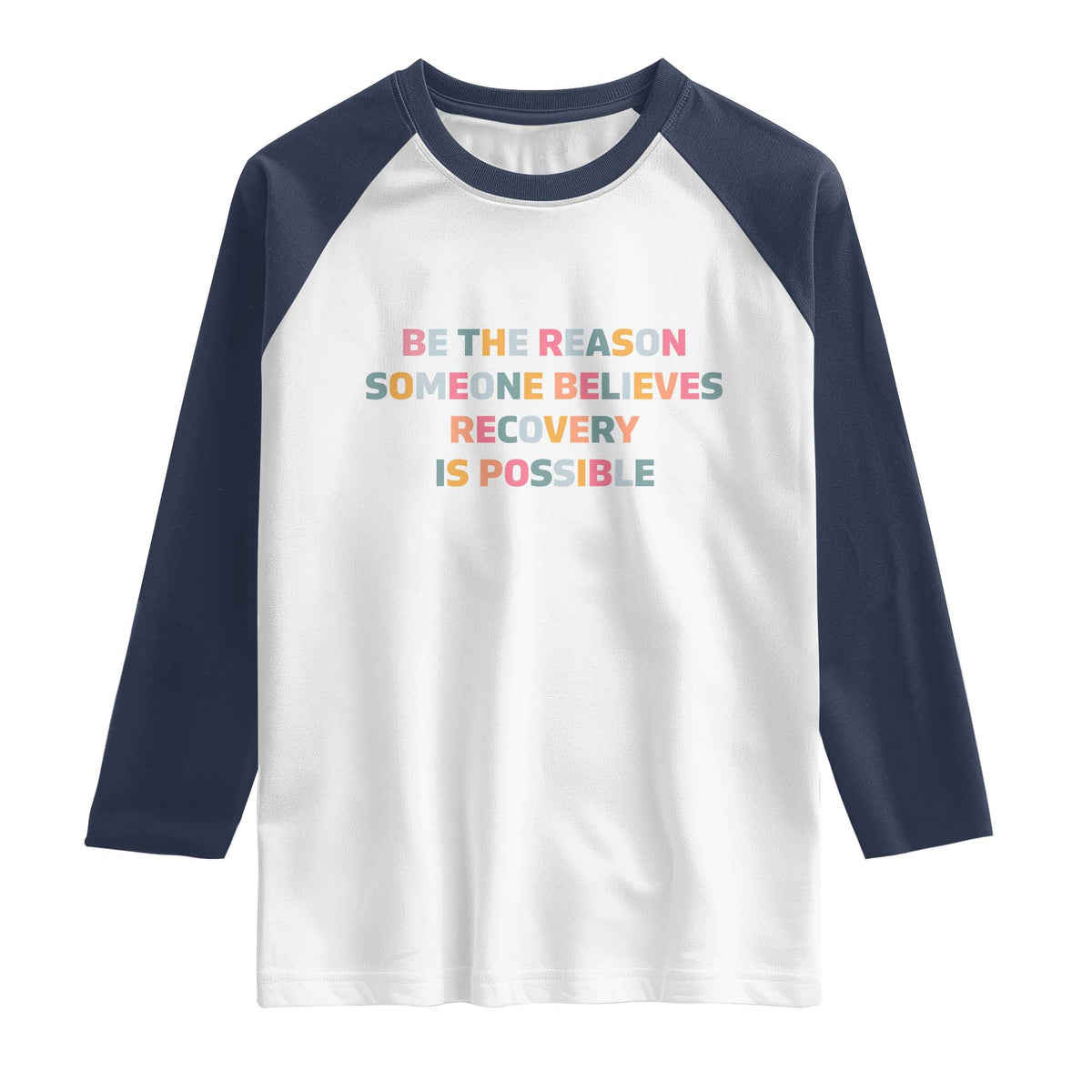 Be The Reason Someone Believes Recovery Is Possible Graphic Raglan Shirt