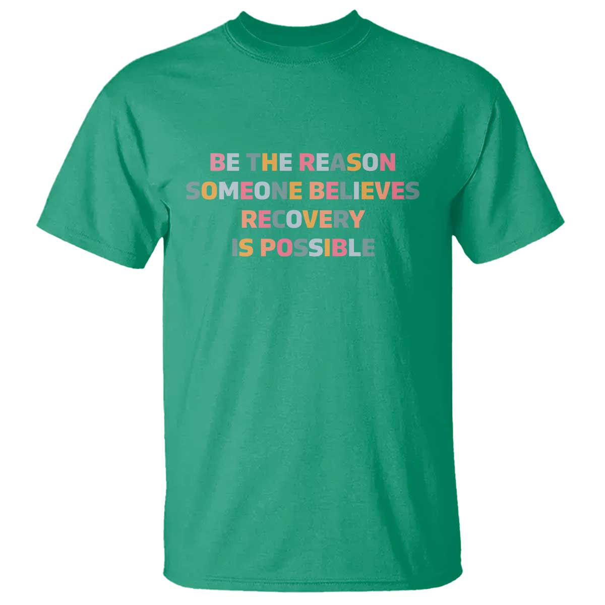 Be The Reason Someone Believes Recovery Is Possible Graphic T Shirt