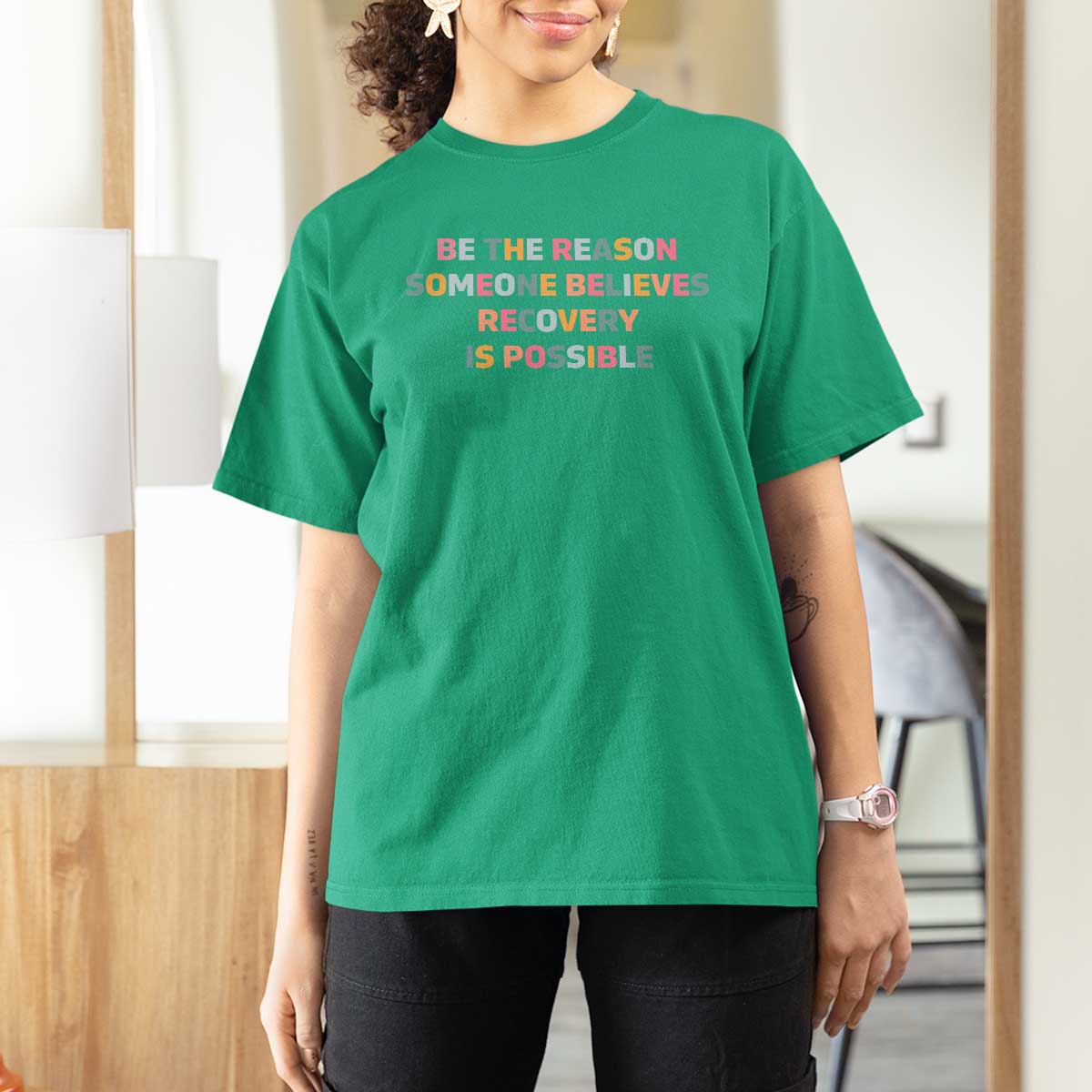 Be The Reason Someone Believes Recovery Is Possible Graphic T Shirt For Women