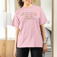Be The Reason Someone Believes Recovery Is Possible Graphic T Shirt For Women