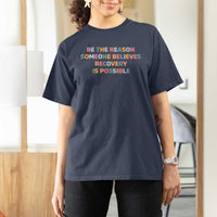 Be The Reason Someone Believes Recovery Is Possible Graphic T Shirt For Women